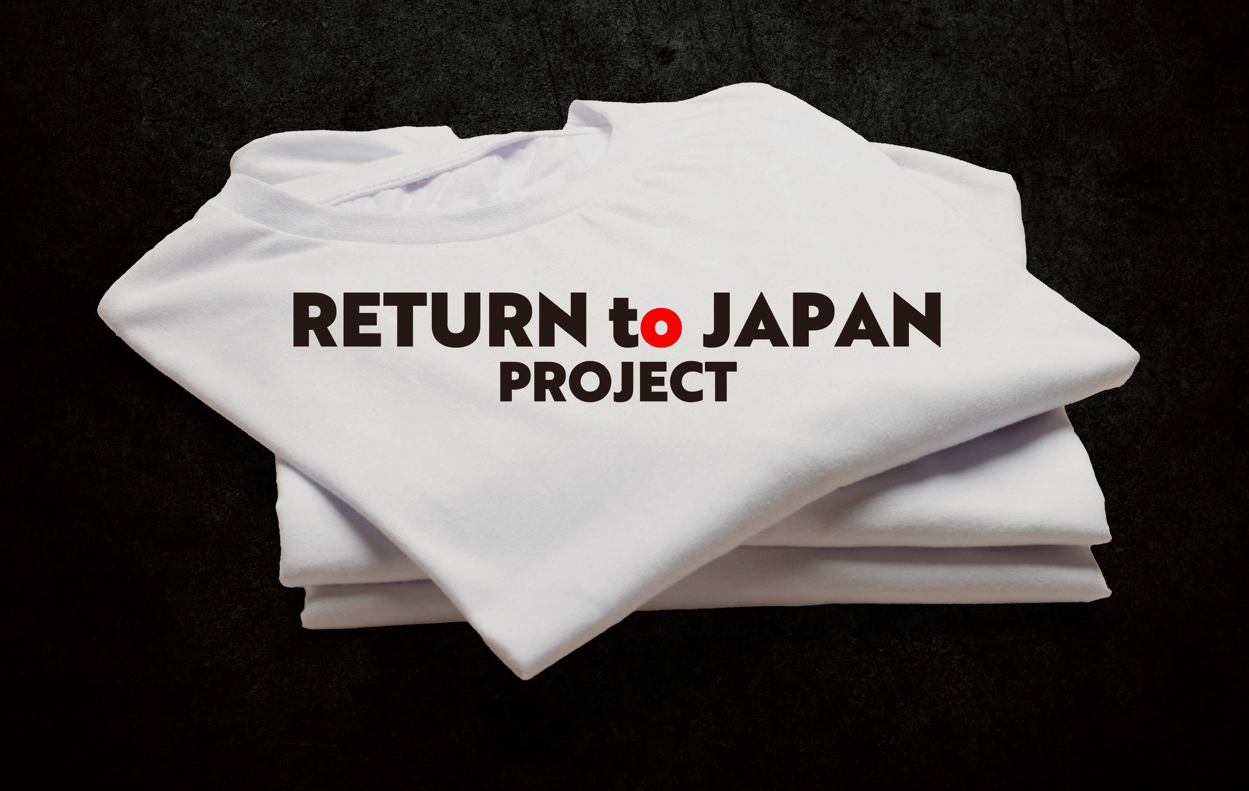 RETURN to JAPAN PROJECT